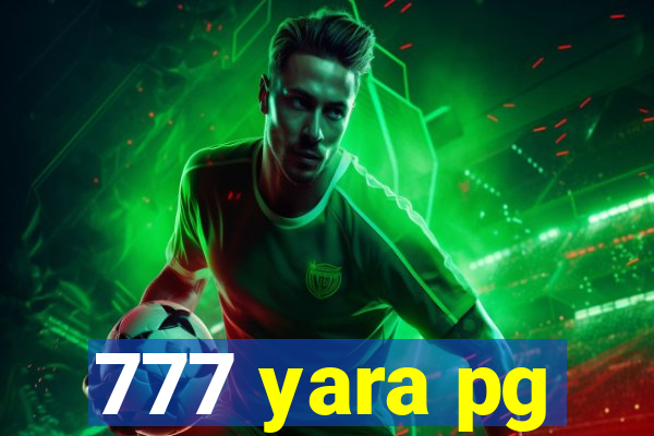 777 yara pg